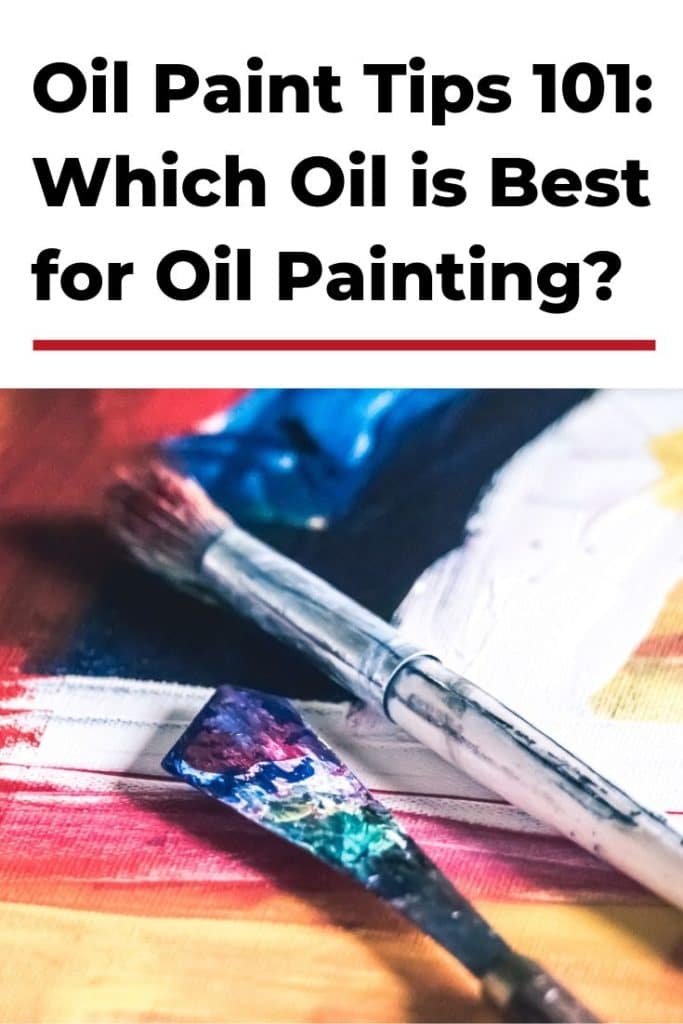 Oil Paint Tips 101 Which Oil Is Best for Oil Painting? Jae Johns