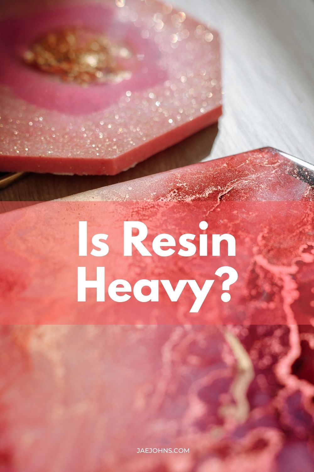 is resin heavy